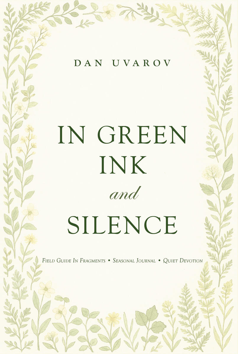 Cover of In Green Ink and Silence by Dan Uvarov – a botanical field journal with a pale background, green serif title, and watercolour plant border.